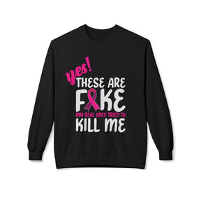 "Yes! These are Fake My Real Ones Tried to Kill Me" Breast Cancer Awareness - Unisex Midweight Softstyle Fleece Crewneck Sweatshirt