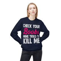 "Check Your Boobs Mine Tried to Kill Me" 2 - Unisex Midweight Softstyle Fleece Crewneck Sweatshirt