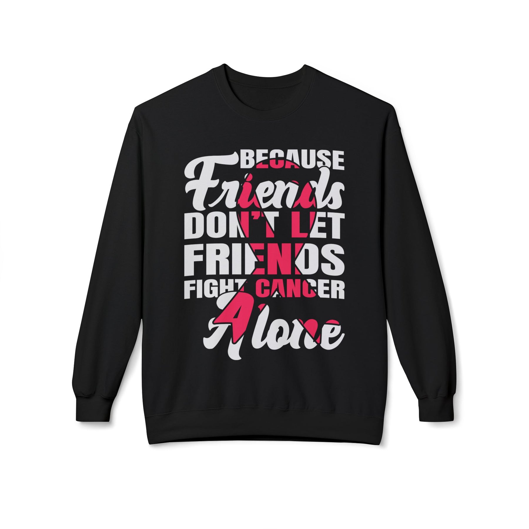 "Because Friends Don't Let Friends Fight Cancer Alone" Breast Cancer Awareness - Unisex Midweight Softstyle Fleece Crewneck Sweatshirt