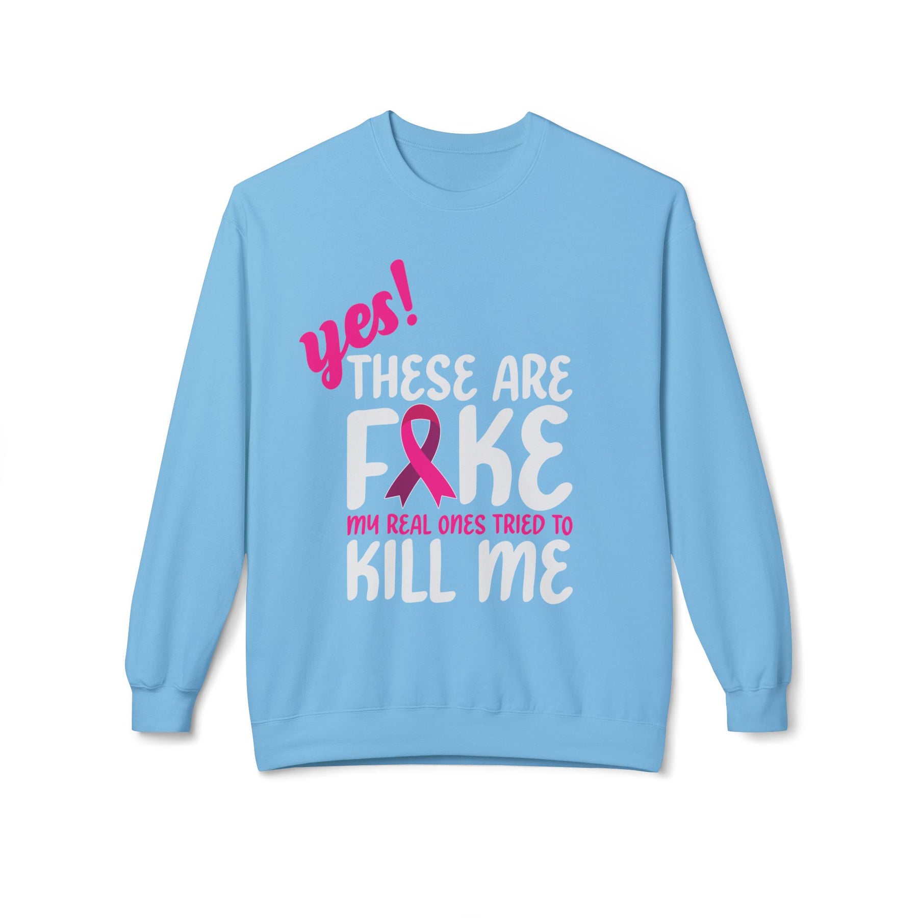 "Yes! These are Fake My Real Ones Tried to Kill Me" Breast Cancer Awareness - Unisex Midweight Softstyle Fleece Crewneck Sweatshirt