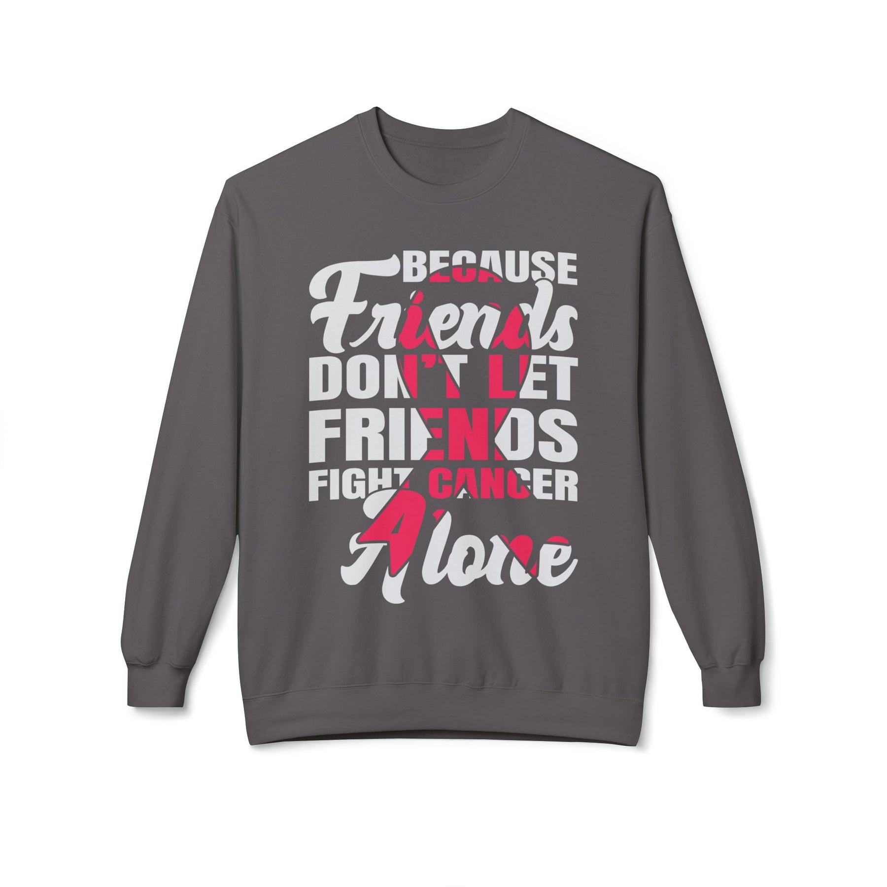 "Because Friends Don't Let Friends Fight Cancer Alone" Breast Cancer Awareness - Unisex Midweight Softstyle Fleece Crewneck Sweatshirt