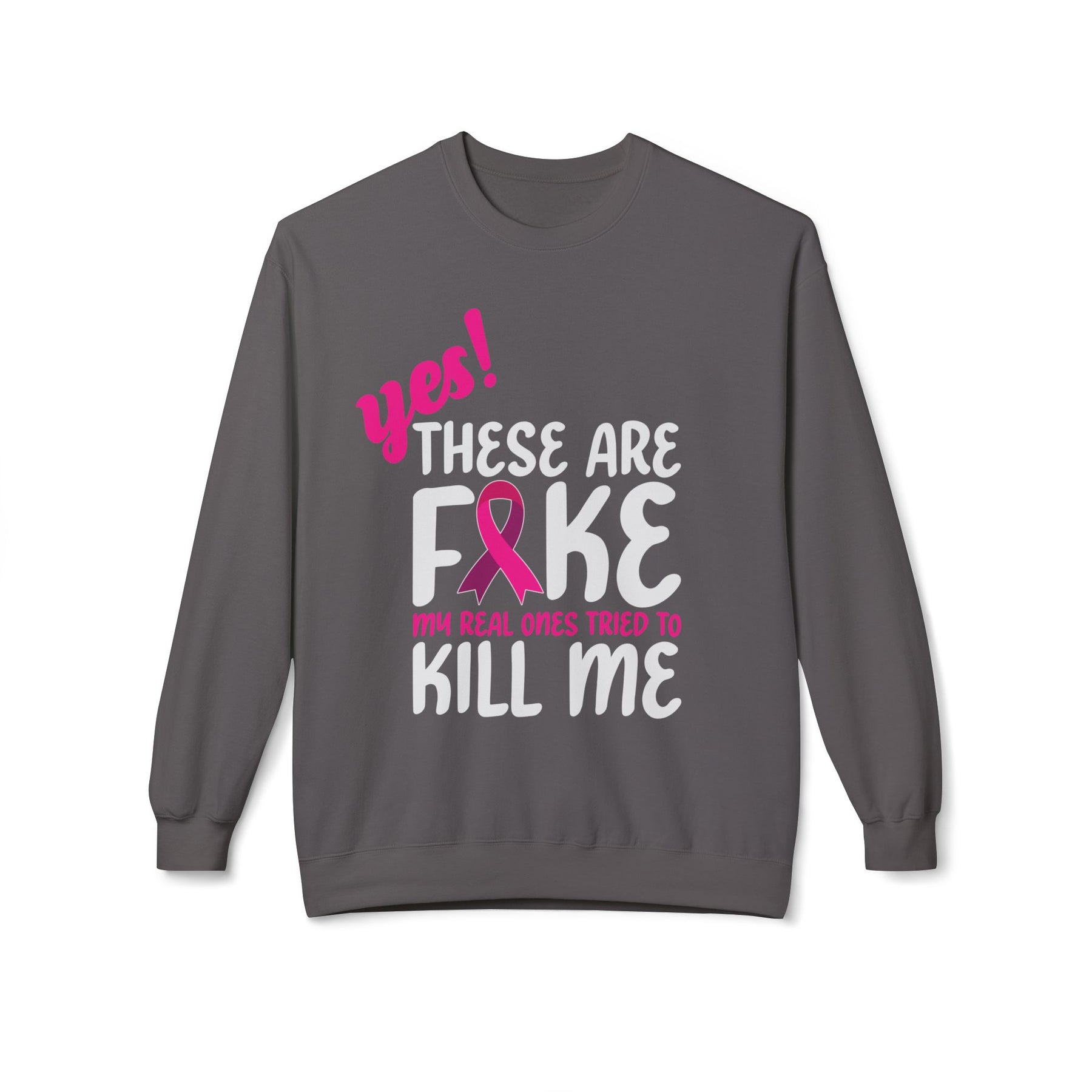 "Yes! These are Fake My Real Ones Tried to Kill Me" Breast Cancer Awareness - Unisex Midweight Softstyle Fleece Crewneck Sweatshirt