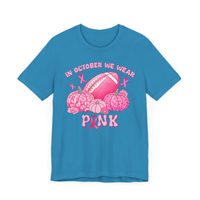 "In October We Wear Pink" Football & Pumpkins (Non-pink shirt options) Breast Cancer Awareness - Unisex Jersey Short Sleeve Tee