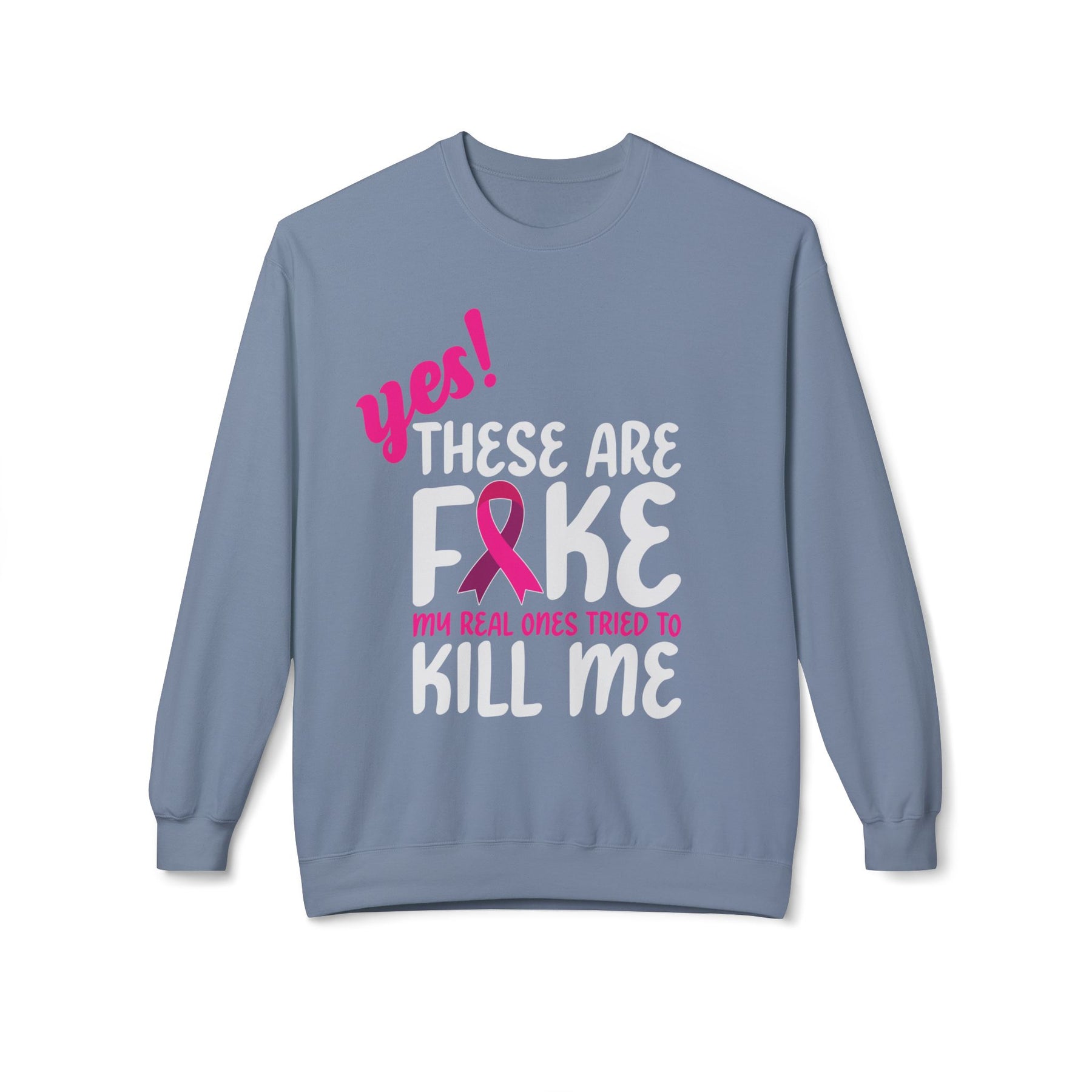 "Yes! These are Fake My Real Ones Tried to Kill Me" Breast Cancer Awareness - Unisex Midweight Softstyle Fleece Crewneck Sweatshirt