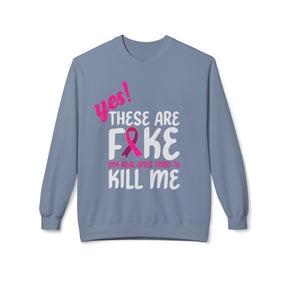 "Yes! These are Fake My Real Ones Tried to Kill Me" Breast Cancer Awareness - Unisex Midweight Softstyle Fleece Crewneck Sweatshirt