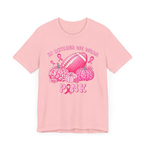 "In October We Wear Pink" Football & Pumpkins Breast Cancer Awareness - Unisex Jersey Short Sleeve Tee