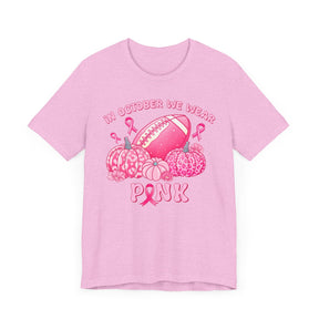 "In October We Wear Pink" Football & Pumpkins Breast Cancer Awareness - Unisex Jersey Short Sleeve Tee