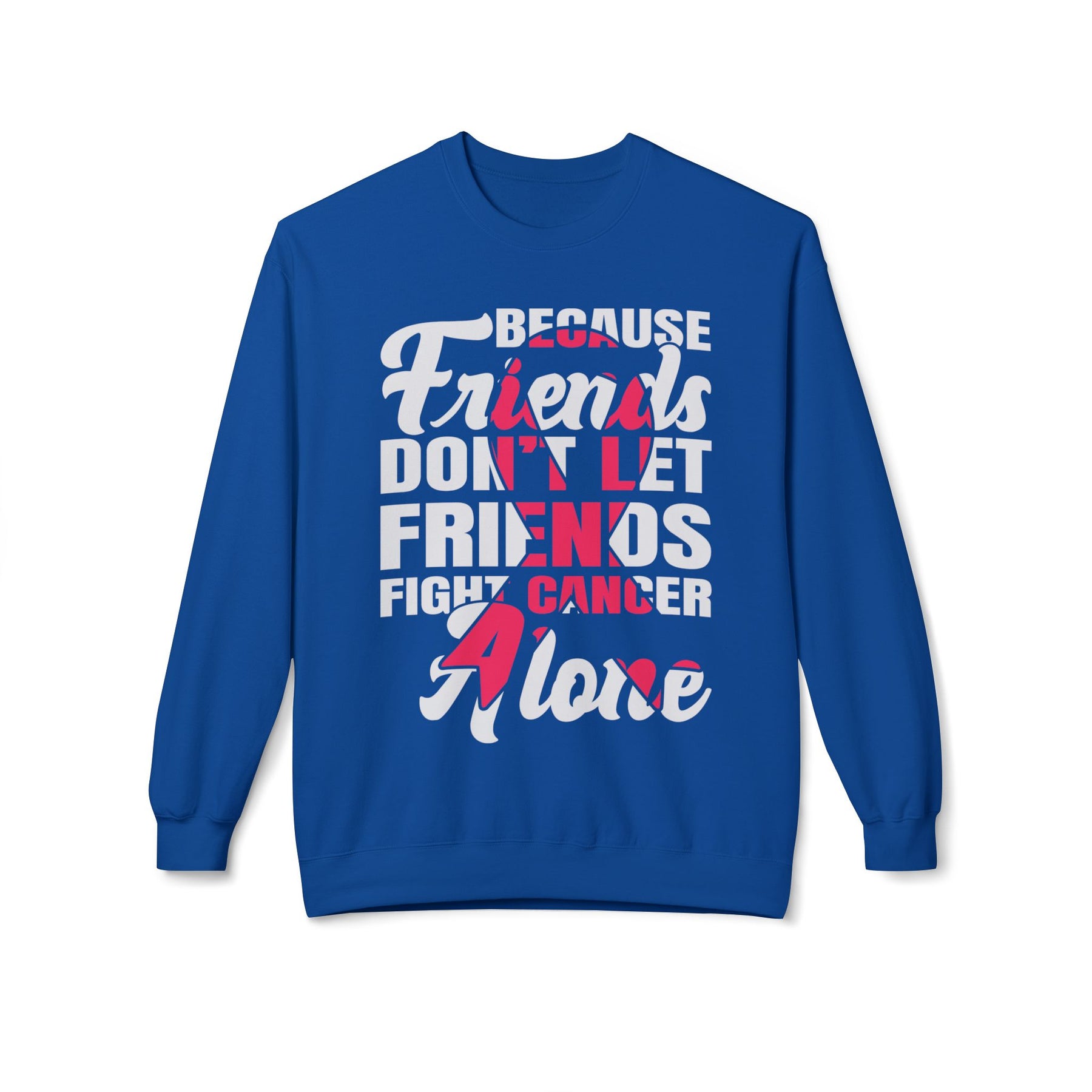 "Because Friends Don't Let Friends Fight Cancer Alone" Breast Cancer Awareness - Unisex Midweight Softstyle Fleece Crewneck Sweatshirt