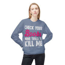 "Check Your Boobs Mine Tried to Kill Me" 2 - Unisex Midweight Softstyle Fleece Crewneck Sweatshirt