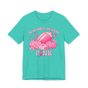 "In October We Wear Pink" Football & Pumpkins (Non-pink shirt options) Breast Cancer Awareness - Unisex Jersey Short Sleeve Tee