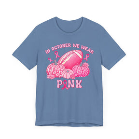 "In October We Wear Pink" Football & Pumpkins (Non-pink shirt options) Breast Cancer Awareness - Unisex Jersey Short Sleeve Tee